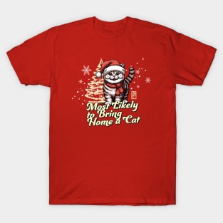 Most Likely to Bring Home a Cat - Family Christmas - Xmas T-Shirt